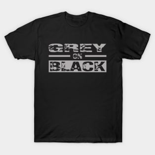 Grey on BLACK T-Shirt